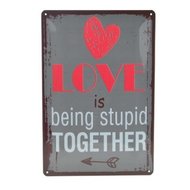Tekstbord ; Love is being stupid together 